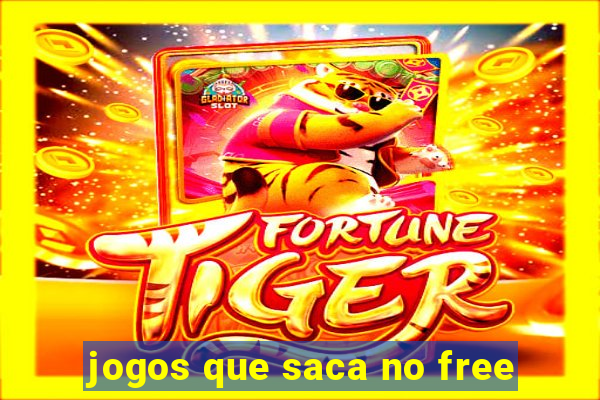 jogos que saca no free